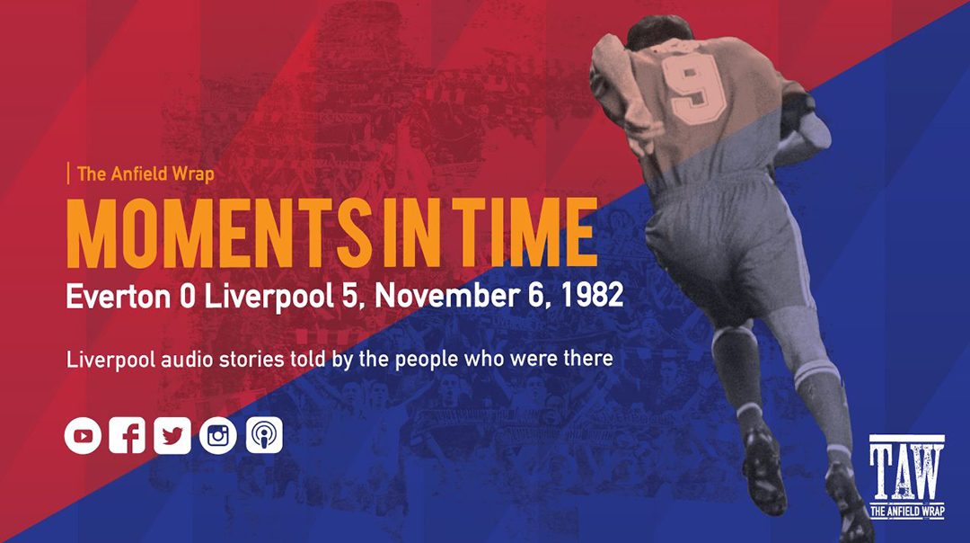 TAW Moments In Time: Everton 0 Liverpool 5 – November 6, 1982