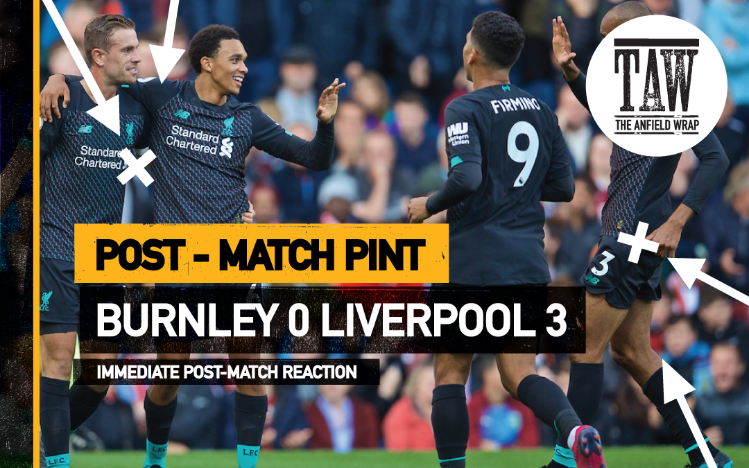 Burnley 0 Liverpool 3 | The Post-Match Pint