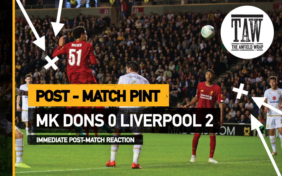 MK Dons 0 Liverpool 2 | The Post-Match Pint