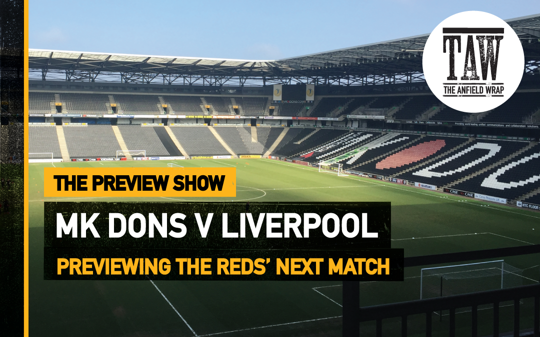 MK Dons v Liverpool | The Preview Show