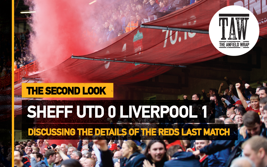 Sheffield United 0 Liverpool 1 | The Second Look