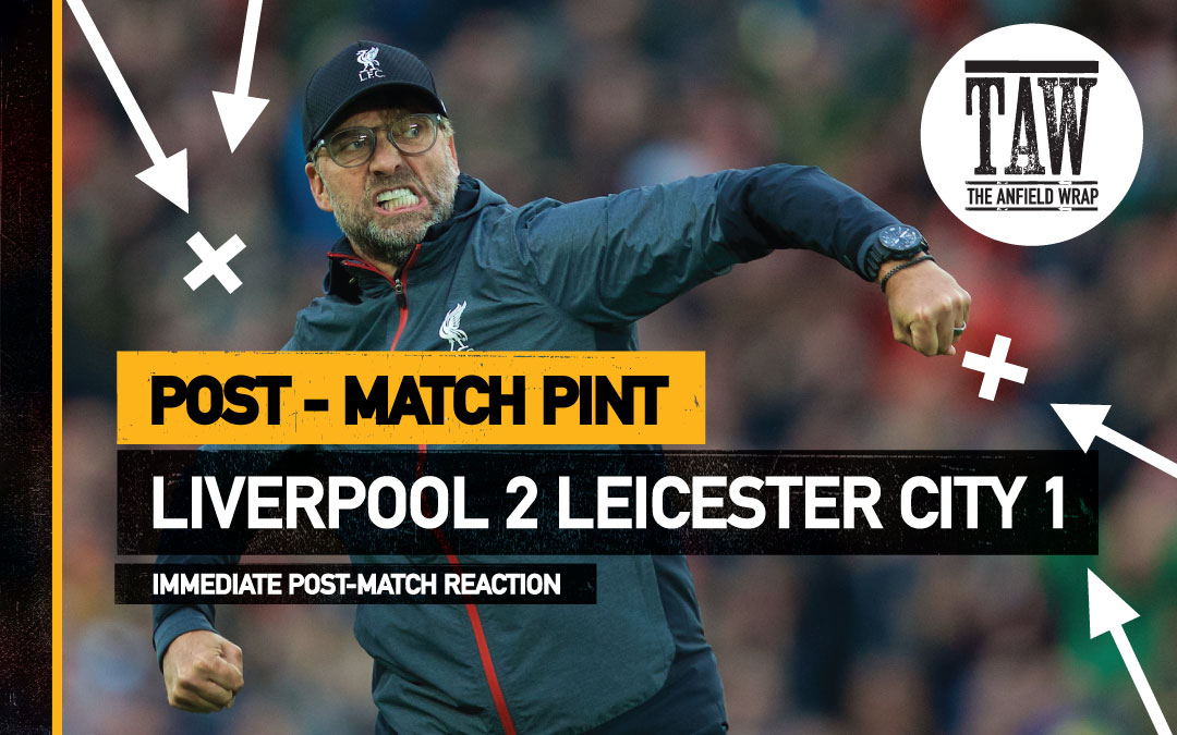 Liverpool 2 Leicester City 1 | The Post-Match Pint