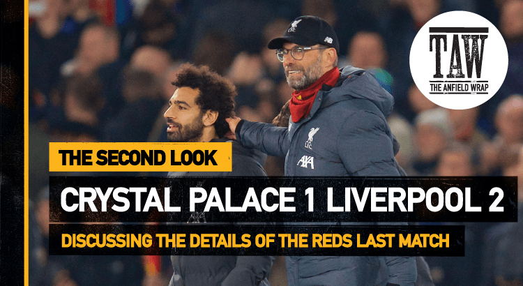 Crystal Palace 1 Liverpool 2 | The Second Look