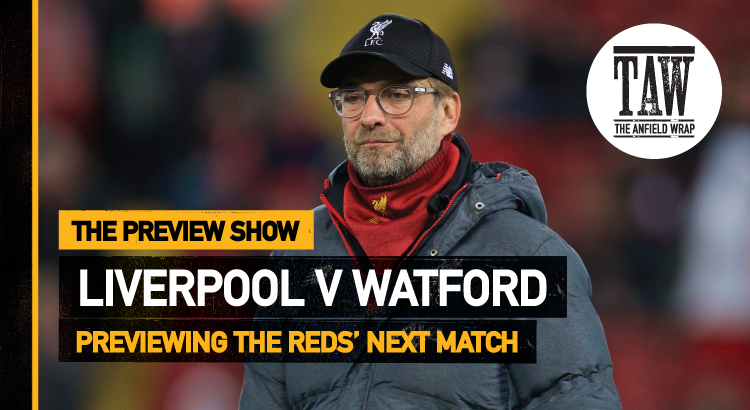 Liverpool v Watford | The Preview Show