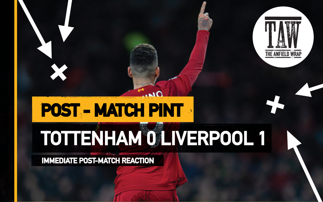 Tottenham Hotspur 0 Liverpool 1 | The Post-Match Pint