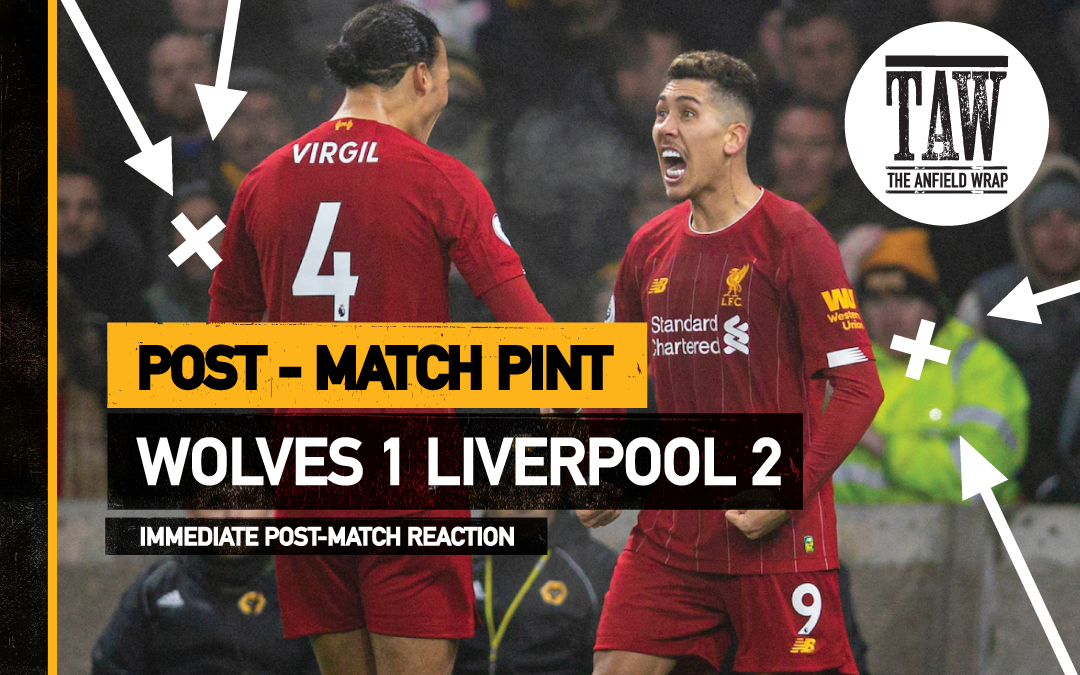 Wolves 1 Liverpool 2 | The Post-Match Pint