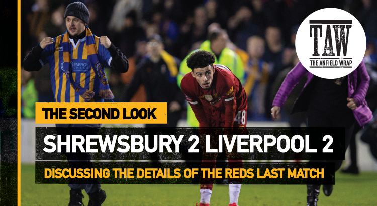 Shrewsbury Town 2 Liverpool 2 | The Second Look