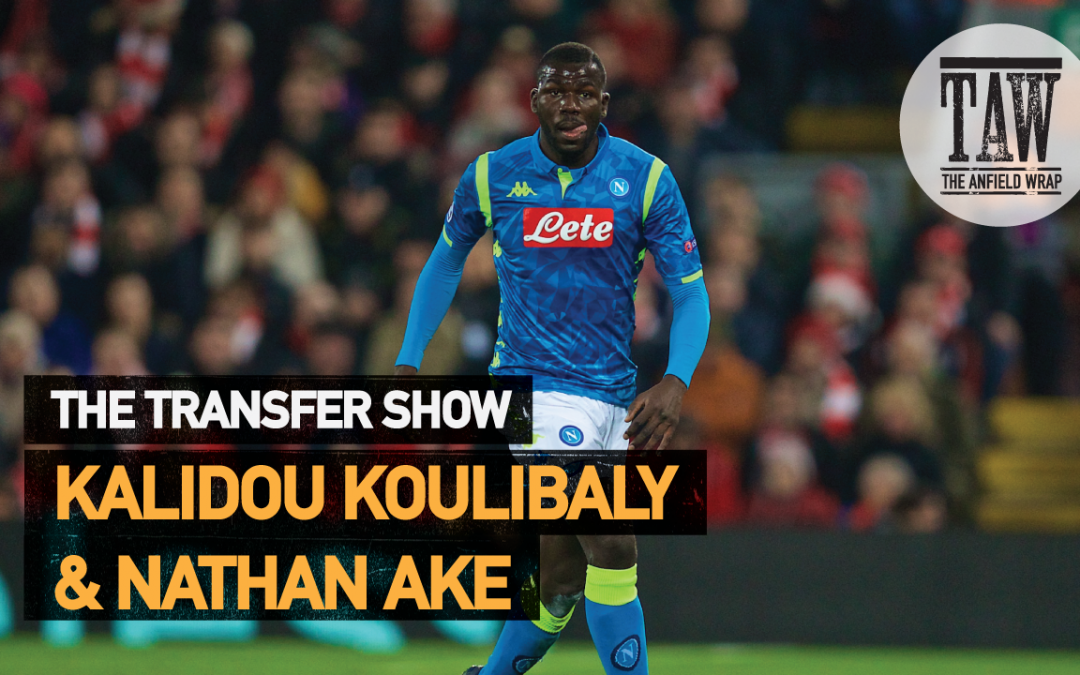 Kalidou Koulibaly & Nathan Ake | The Transfer Show