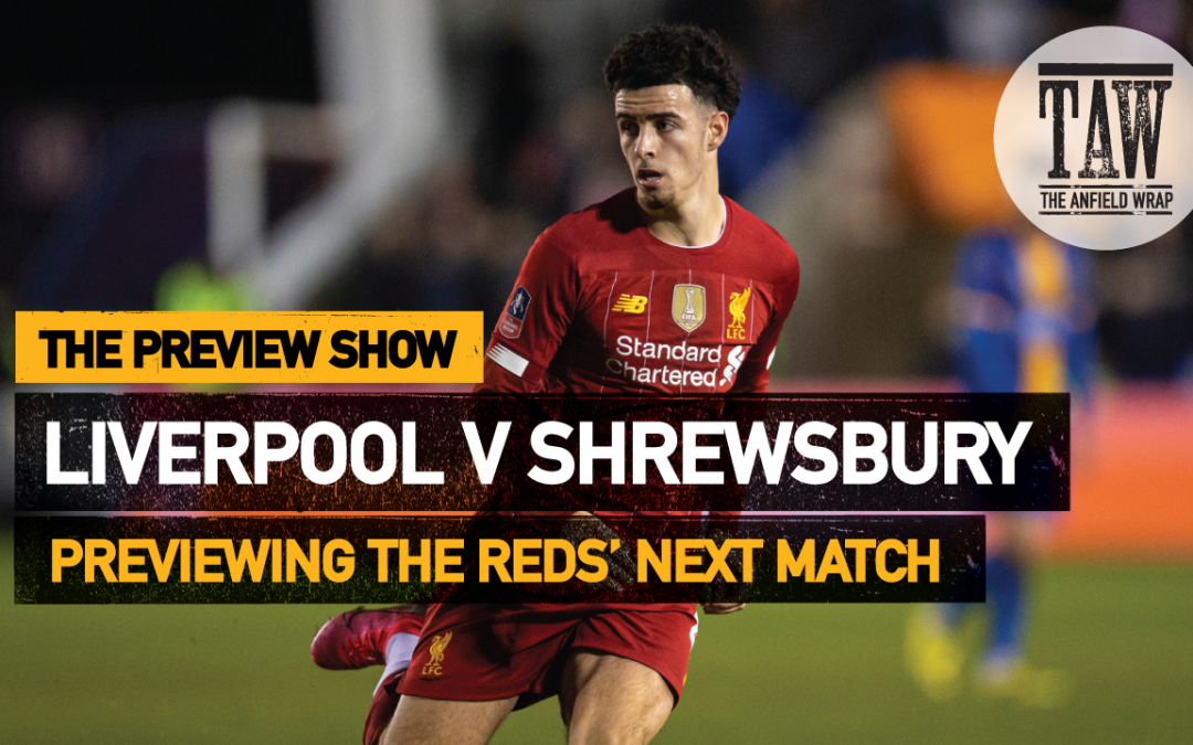 Liverpool v Shrewsbury Town | The Preview Show