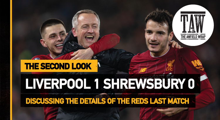 Liverpool 1 Shrewsbury Town 0 | The Second Look