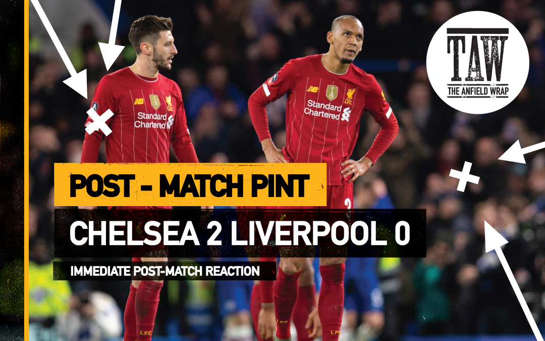 Chelsea 2 Liverpool 0 | The Post-Match Pint