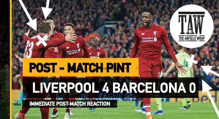 Liverpool 4 Barcelona 0 – The Post-Match Pint | From The Vault
