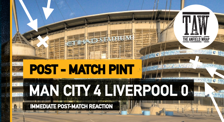 Manchester City 4 Liverpool 0 | The Post-Match Pint