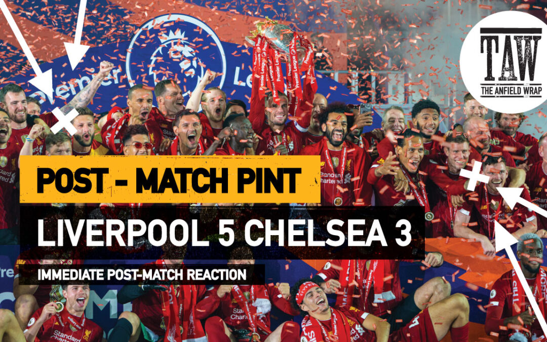 Liverpool 5 Chelsea 3 | The Post-Match Pint