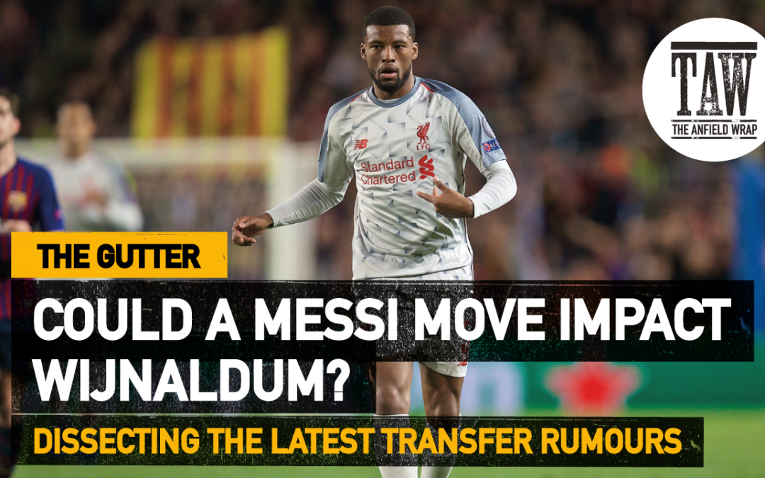 Could A Messi Move Impact Wijnaldum? | The Gutter