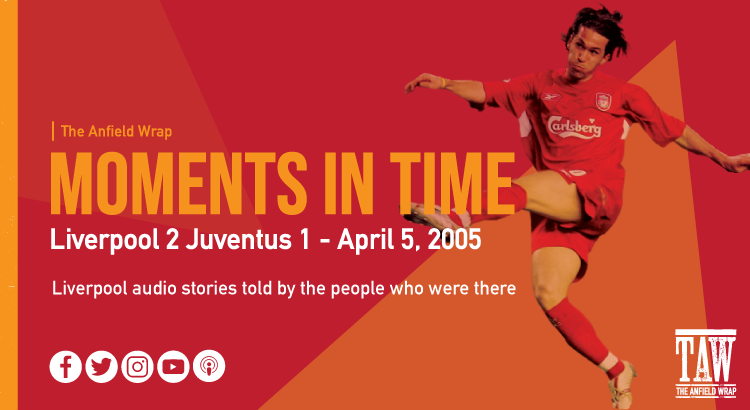 TAW Moments In Time: Liverpool 2 Juventus 1 – April 5, 2005