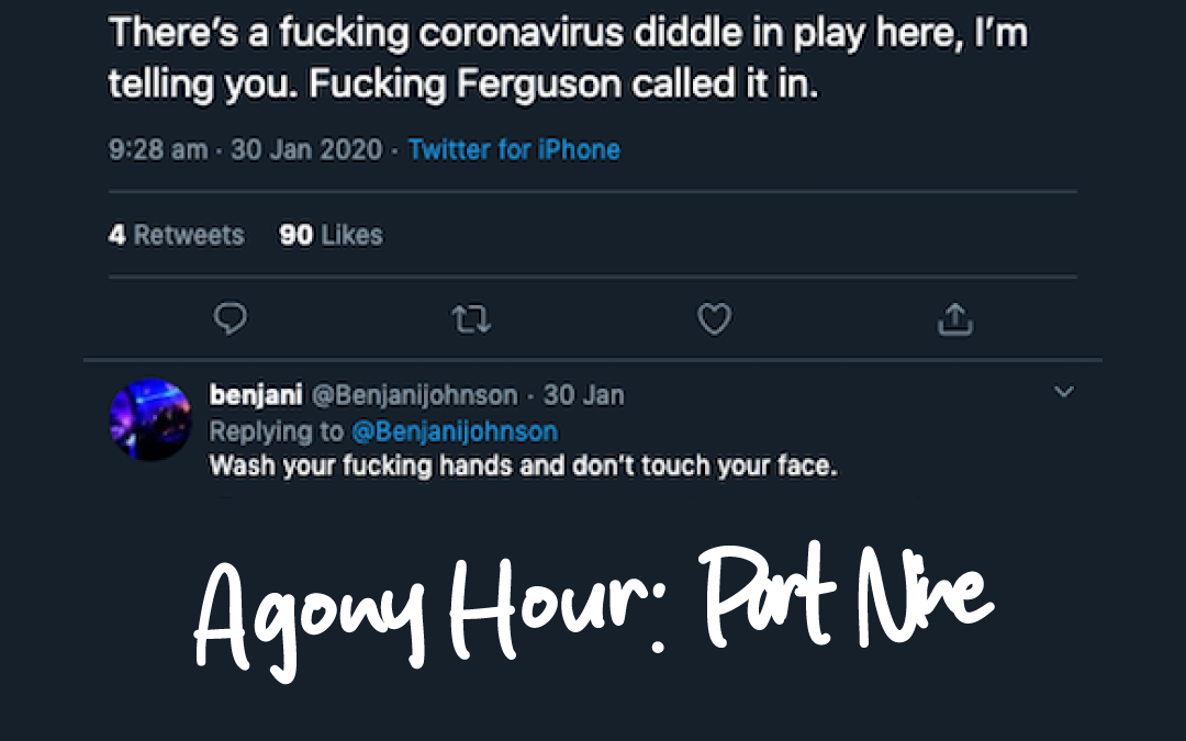 Part Nine | Agony Hour