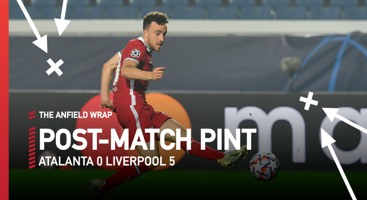 Atalanta 0 Liverpool 5 | The Post-Match Pint