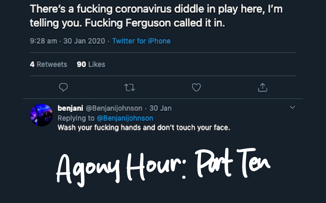 Part Ten | Agony Hour