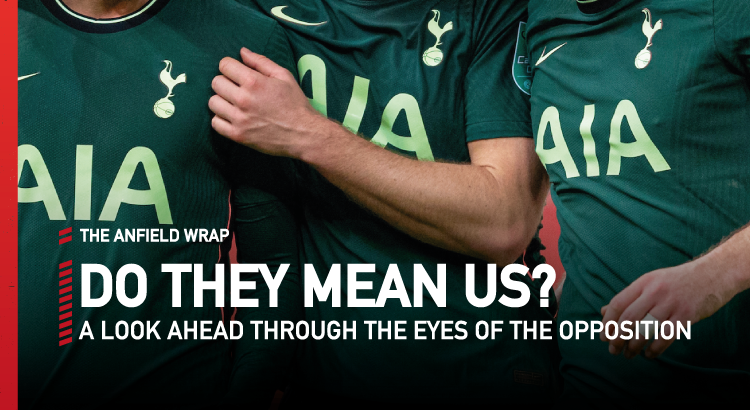 Tottenham v Liverpool | Do They Mean Us?