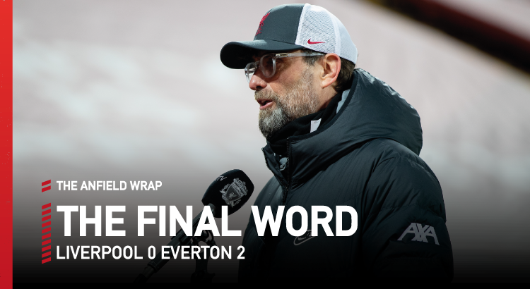 Liverpool 0 Everton 2 | The Final Word