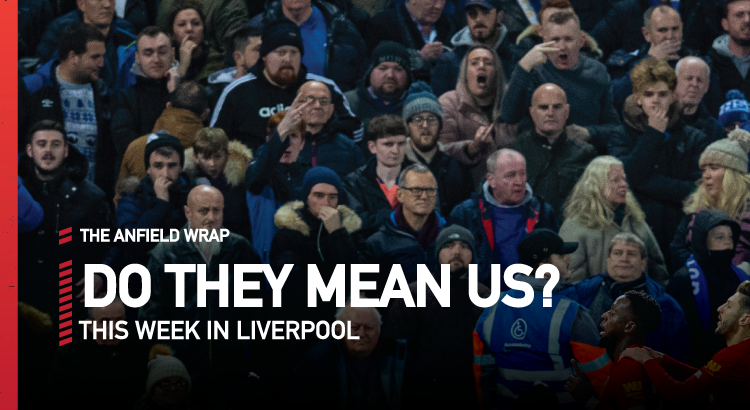 This Week In Liverpool | Do They Mean Us?