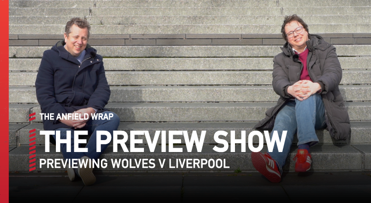 Wolves v Liverpool | Preview Show