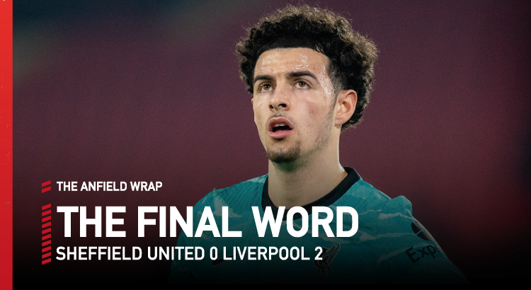 Sheffield United 0 Liverpool 2 | The Final Word