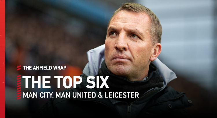 Man City, Man United and Leicester | Top Six Show