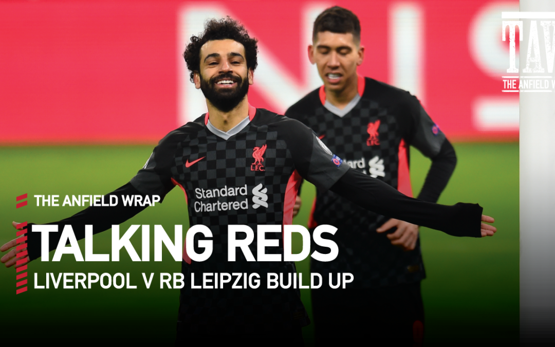 Liverpool v RB Leipzig: Build Up | Talking Reds