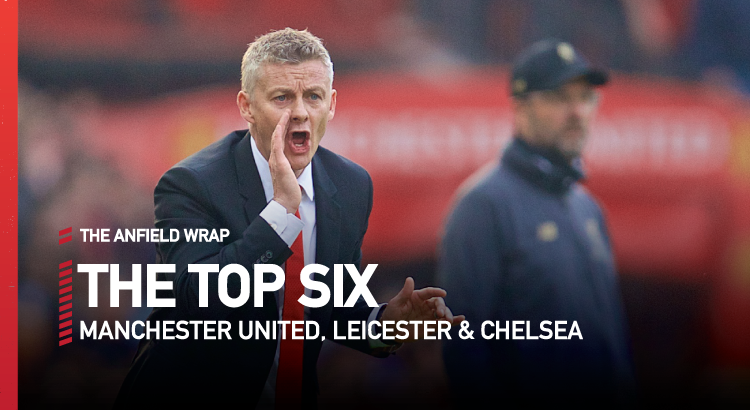 Chelsea, Leicester and Man United | Top Six Show