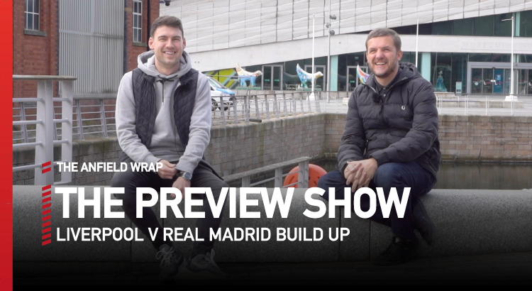 Liverpool v Real Madrid | Preview Show