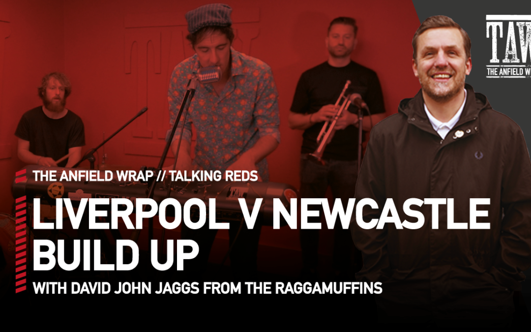 Liverpool v Newcastle United: Build Up | Talking Reds