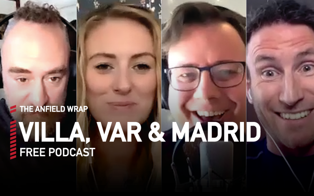 Aston Villa, VAR & Real Madrid | The Anfield Wrap