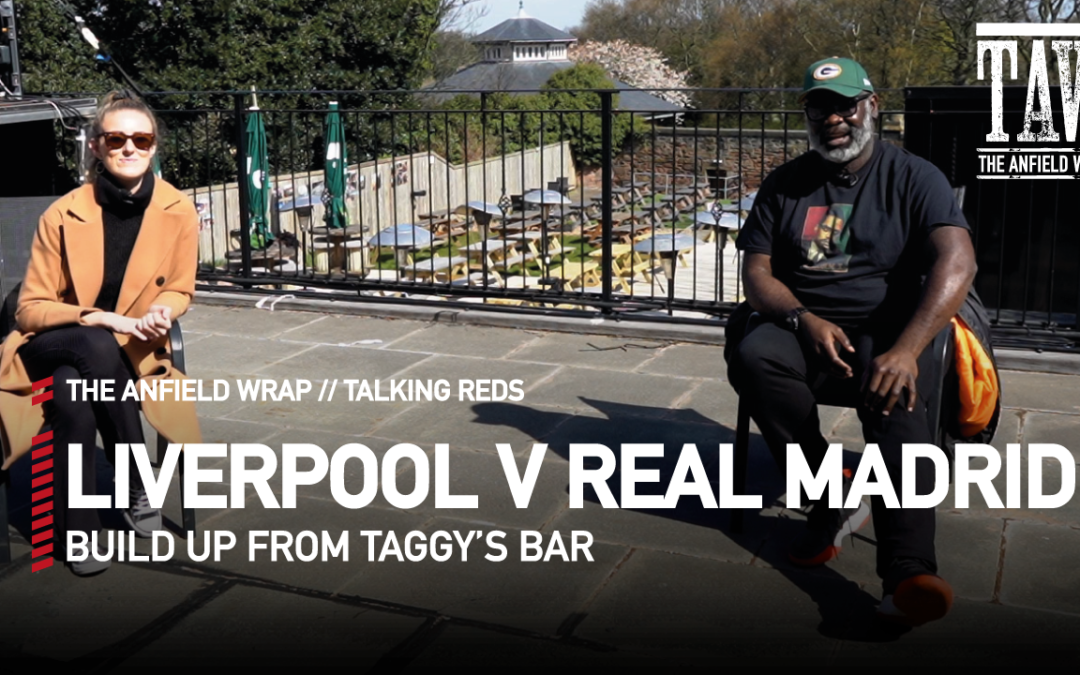 Liverpool v Real Madrid: Build Up | Talking Reds