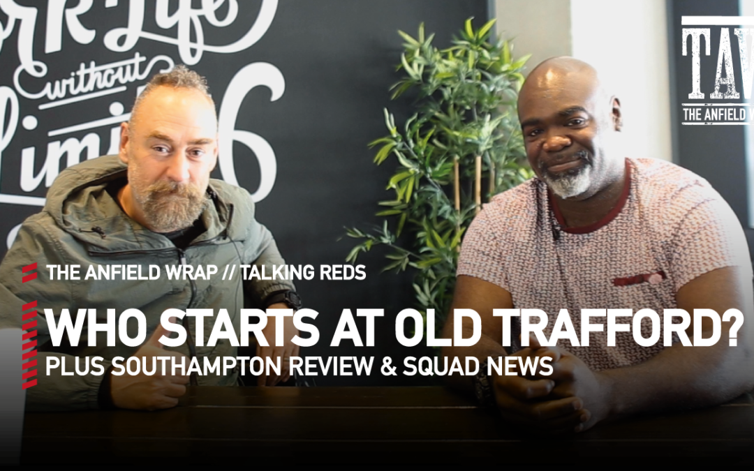 Mo Stewart and Rob Gutmann look back at the Southampton win, and what momentum means for the rescheduled Manchester United v Liverpool...