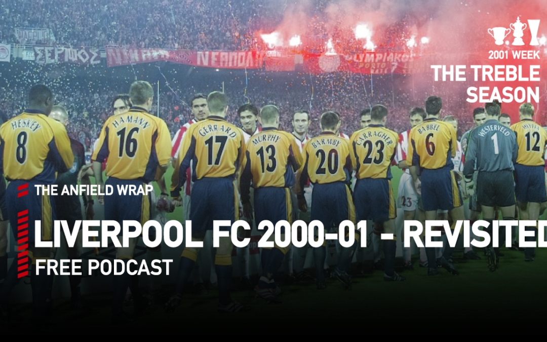 Liverpool FC 2000-01 – Revisited | The Anfield Wrap