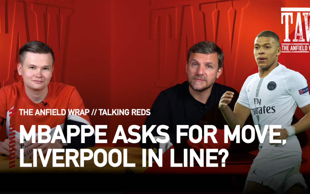 Mbappe Asks For Move, Liverpool In Line? | Talking Reds