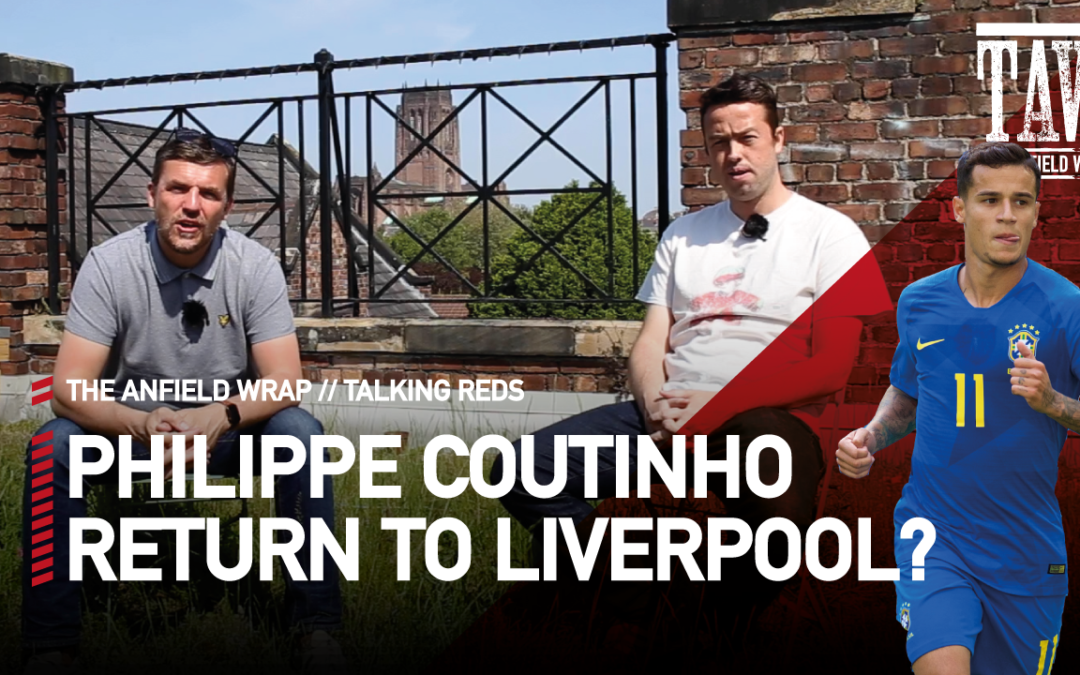 Philippe Coutinho Return To Liverpool? | Talking Reds