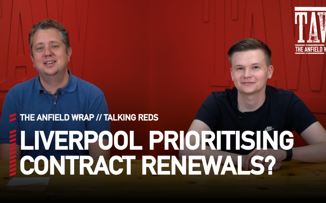 Liverpool Prioritising Contract Renewals? | Talking Reds