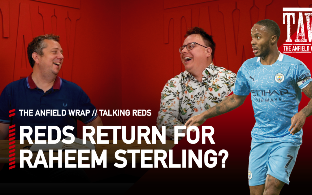 Reds Return For Raheem Sterling? | Talking Reds