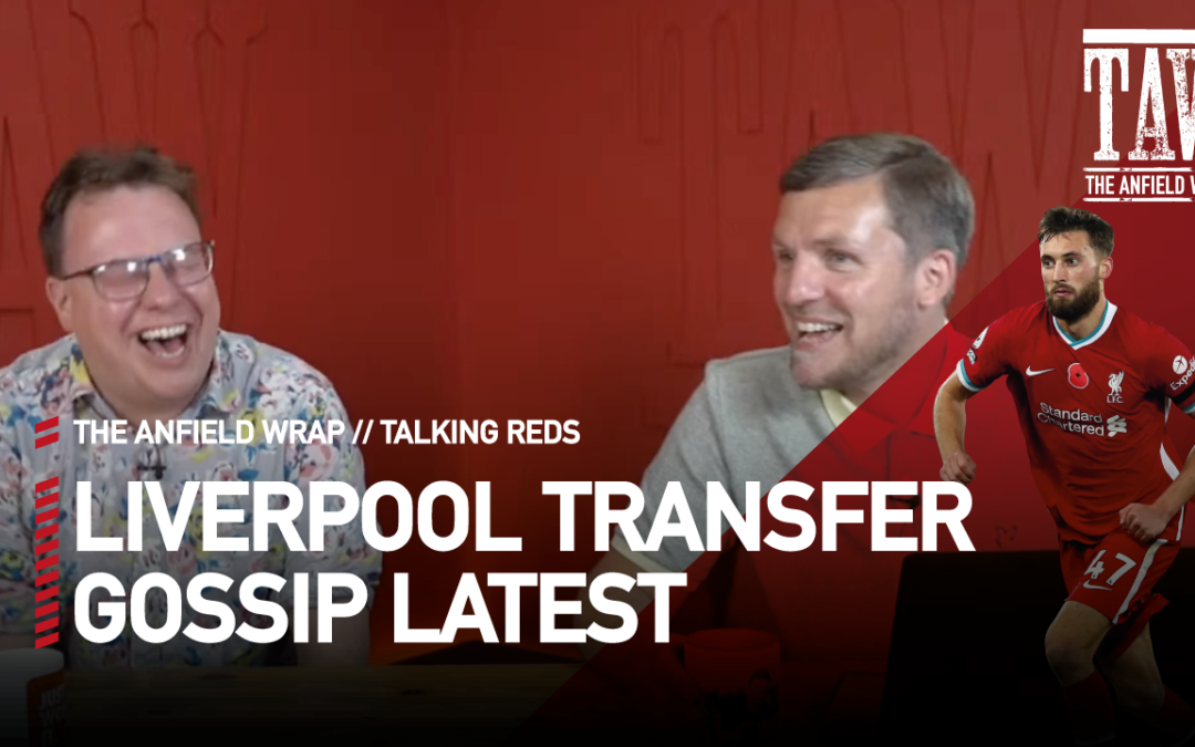 Liverpool Transfer Gossip Latest | Talking Reds