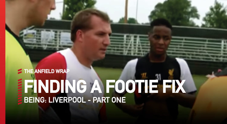 Being: Liverpool – Part One | Finding A Footie Fix