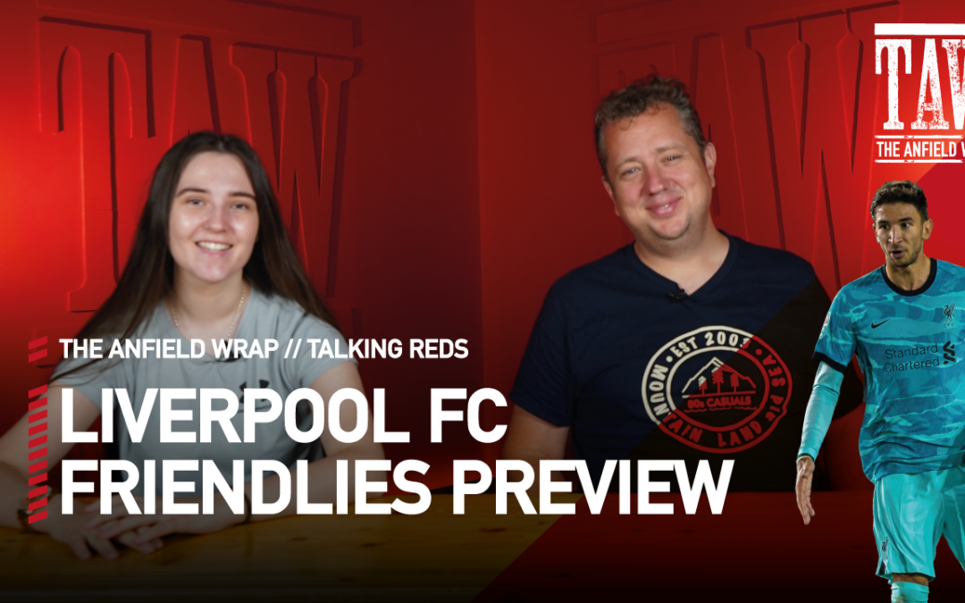 Liverpool FC Friendlies Build-Up | Talking Reds