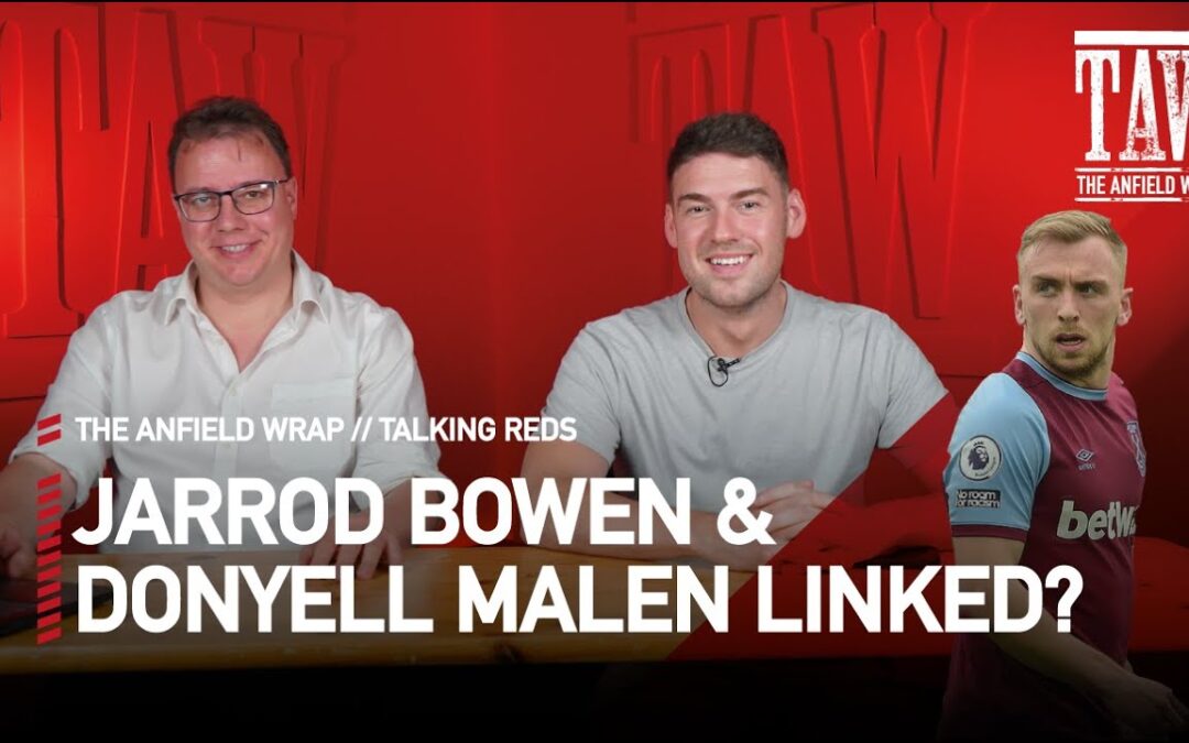 Jarrod Bowen & Donyell Malen LFC Links? | Talking Reds