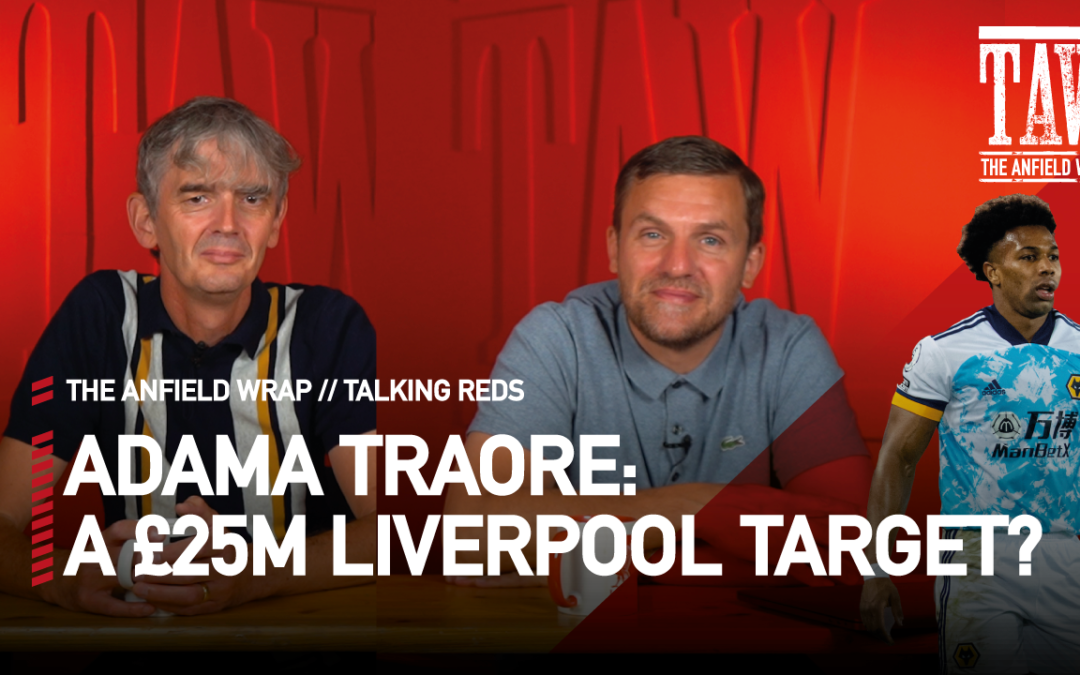 Adama Traore: A £25m Liverpool Target? | Talking Reds