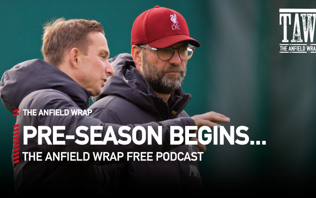 Liverpool Squad Report For Pre-Season | The Anfield Wrap