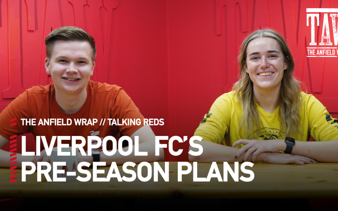 Liverpool FC’s Pre-Season Plans | Talking Reds