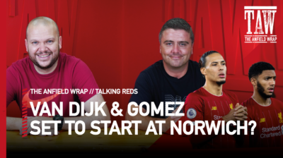 Van Dijk & Gomez Set To Start At Norwich? | Talking Reds