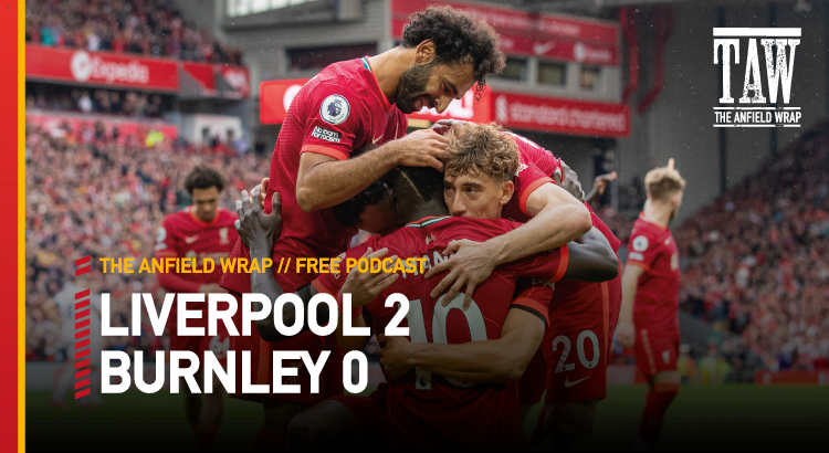 Liverpool 2 Burnley 0 | The Anfield Wrap